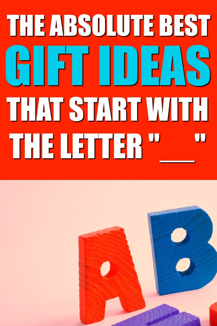 The Ultimate List of Gifts that Start with the Letter