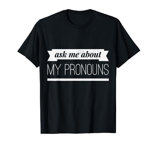 Ask Me About My Pronouns (by Queer Wear)