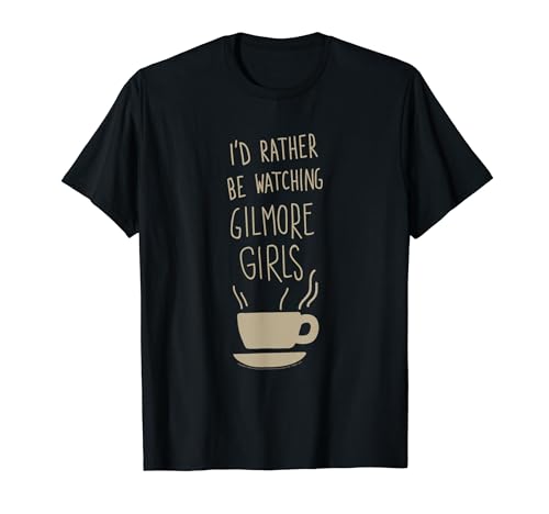 Gilmore Girls I'd Rather Be Watching T-Shirt