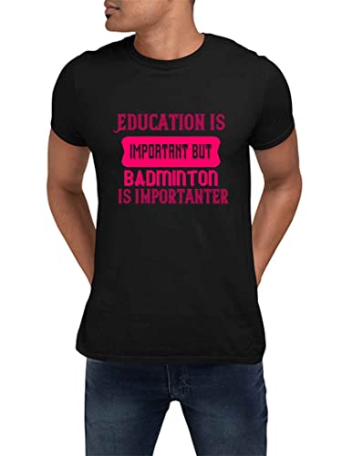 Funny Sarcastic Education is Important But Badminton is Importanter Novelty Great Gift Idea T-Shirt 9NGUJU Black