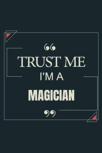 Trust Me I'm A Magician: Blank Lined Journal Notebook gift For Magician