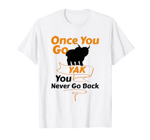 Funny Yak Lover - Once You Go Yak T-Shirt