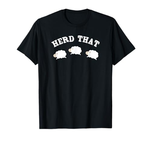 Herd That - Farmers Cute Sheep & Lamb T Shirt T-Shirt