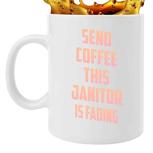 Great Janitor Gift - Fading Present for Janitor - Gift Idea for Colleague 11 Oz White Ceramic Coffee Mug