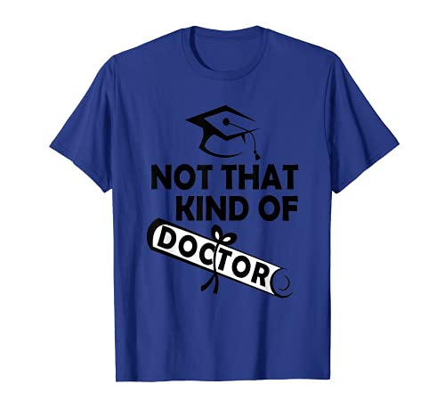 Not That Kind Of Doctor PHD Graduate Tee Shirt