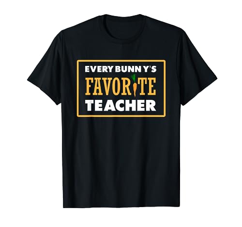 Every Bunny's Favorite Teacher Pascha Holiday Funny Holiday T-Shirt