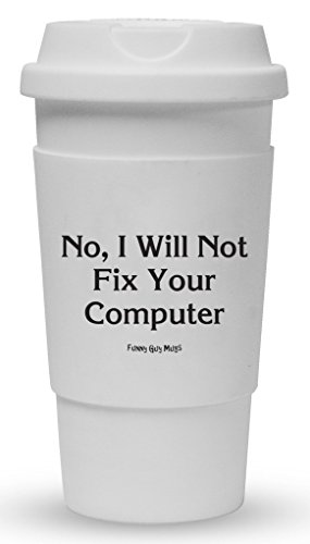 Funny Guy Mugs No I Will Not Fix Your Computer Travel Tumbler with Removable Insulated Silicone Sleeve, White, 16-Ounce