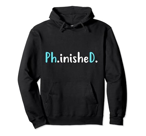 Ph.inisheD. T-Shirt PHINISHED Funny PhD for PhD graduates Pullover Hoodie