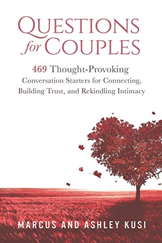 Questions for Couples: 469 Thought-Provoking Conversation Starters for Connecting, Building Trust, and Rekindling Intimacy (Activity Books for Couples Series)