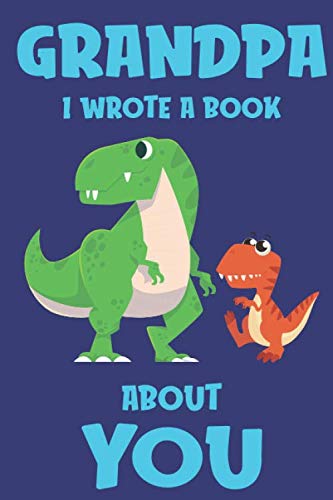 Grandpa I Wrote A Book About You: Fill In The Blank Book Prompts, Dinosaur Book For Kids, Personalized Father's Day, Birthday Gift From Grandson to Granddad, Christmas Present Gift For Granddaddy