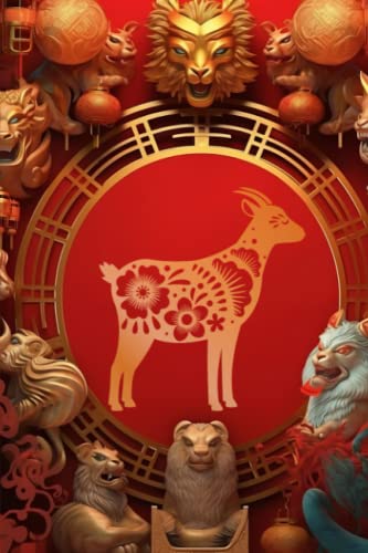 Year of the Goat Chinese Zodiac Notebook: Celestial Inspirations: Embrace the Chinese Zodiac Year of the Goat and its Timeless Symbolism