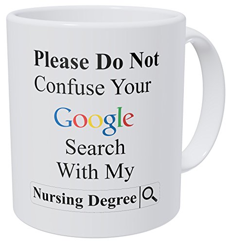 Wampumtuk Please Do Not Confuse Your Google Search With My Nursing Degree, Nurse 11 Ounces Funny Coffee Mug
