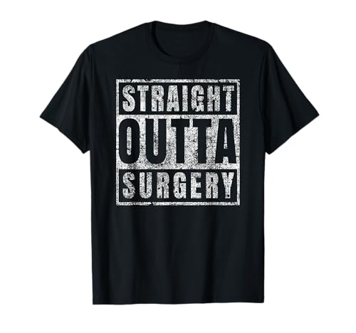 Get Well Soon Gifts Post Surgery Funny Straight Outta T-Shirt