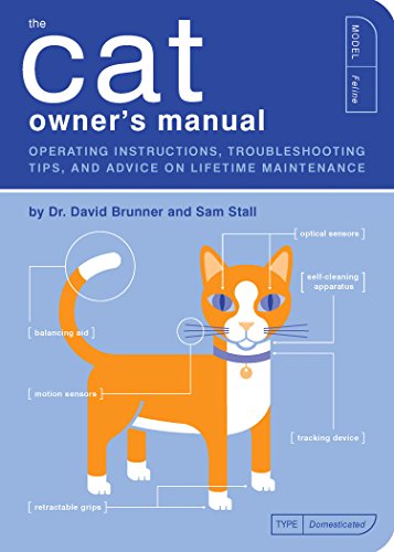 The Cat Owner's Manual: Operating Instructions, Troubleshooting Tips, and Advice on Lifetime Maintenance (Owner's and Instruction Manual Book 3)