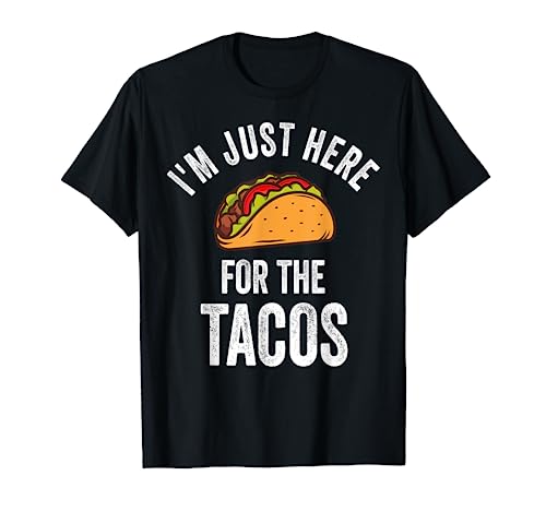 I'm Just Here For The Tacos Shirt Funny Mexican Party T-Shirt