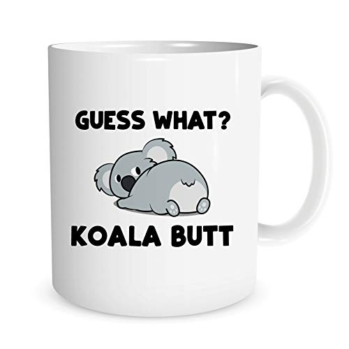 Koala Mugs for Koala Lovers Novelty Mug Guess What? Koala Butt Funny Unique Coffee Tea Cup Best Mug Idea