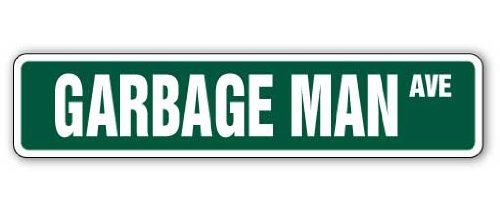 GARBAGE MAN Street Sign trash truck signs funny sanitation | Indoor/Outdoor | 18' Wide