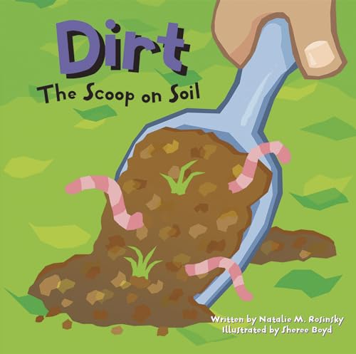 Dirt: The Scoop on Soil (Amazing Science)