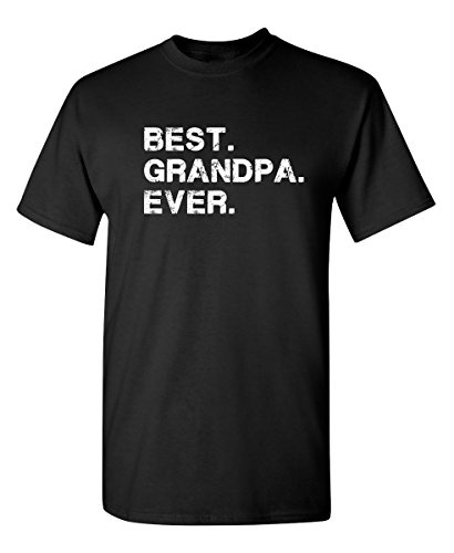 Best Grandpa Ever Idea for Dad Novelty Humor Funny T Shirt L Black