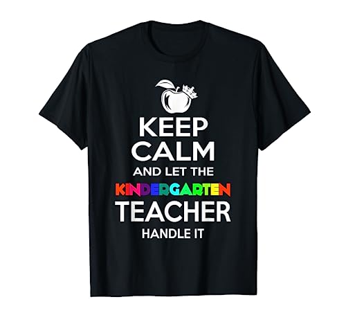 Keep Calm Let The Kindergarten Teacher Handle It T-shirt