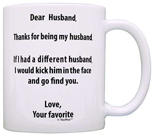 Anniversary Mug for Husband If I Had a Different Husband I'd Kick Him In Face Husband Mug for Husband Mug Coffee Mug Tea Cup White