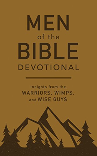 Men of the Bible Devotional: Insights from the Warriors, Wimps, and Wise Guys