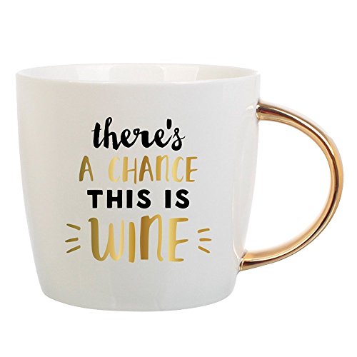 SLT Theres A Chance This is Wine - 14 oz Porcelain Coffee Mug with Gold Foil Handle