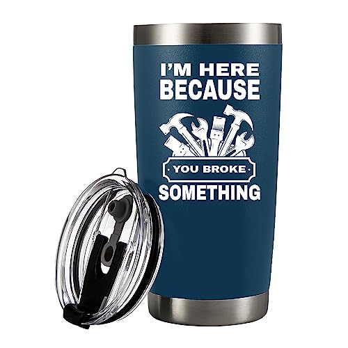 Panvola I'm Here Because You Broke Something Vacuum Insulated Tumbler Carpenter Gifts Mechanic Dad Husband From Wife Mom Son Daughter Coworker Travel Mug Removable Lid Drinkware (Navy, 20 oz)