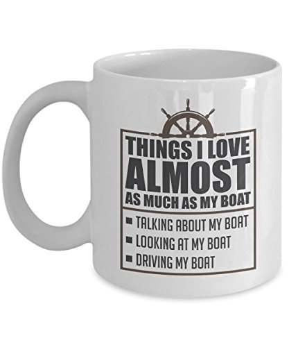 Things I Love Almost As Much As My Boat Funny List Coffee & Tea Mug Cup For A New Boat Owner, Professional Sailor, Fisherman & Angler (11oz)