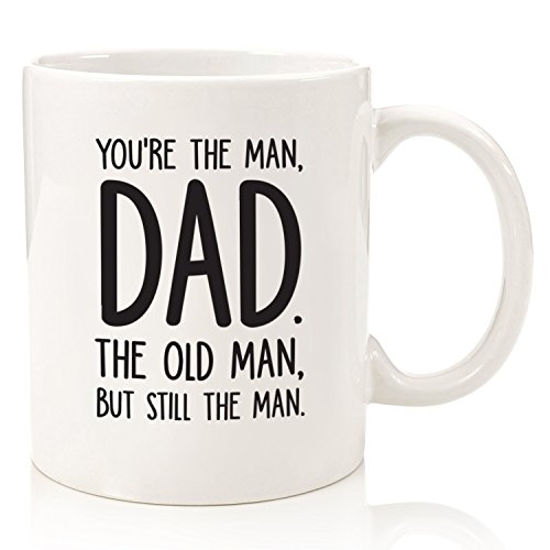 You're The Man Dad, The Old Man Funny Coffee Mug - Fathers Day Dad Gifts from Daughter, Son - Best Gifts for Dad from Kids, Wife - Cool Birthday Present Idea for Men - Fun Novelty Dad Mug, Gag Cup
