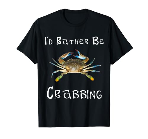 I'd Rather Be Crabbing Maryland Blue Crab design T-Shirt