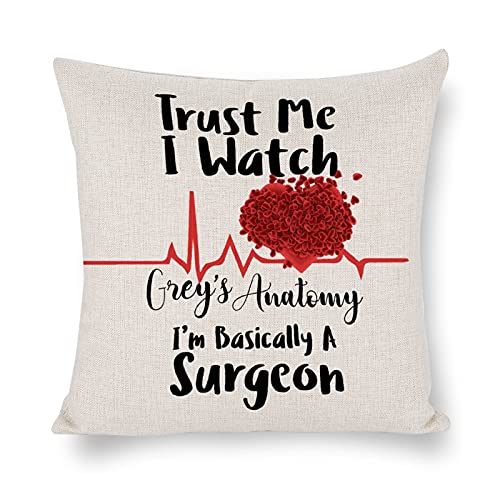 MKONY Greys Anatomy Pillow Cover Gifts, Trust Me I Watch Grey's Anatomy I'm Basically A Surgeon Decorative Throw Pillow Case Linen Cushion Cover 18 X 18 Inches