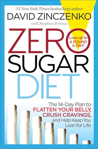 Zero Sugar Diet: The 14-Day Plan to Flatten Your Belly, Crush Cravings, and Help Keep You Lean for Life