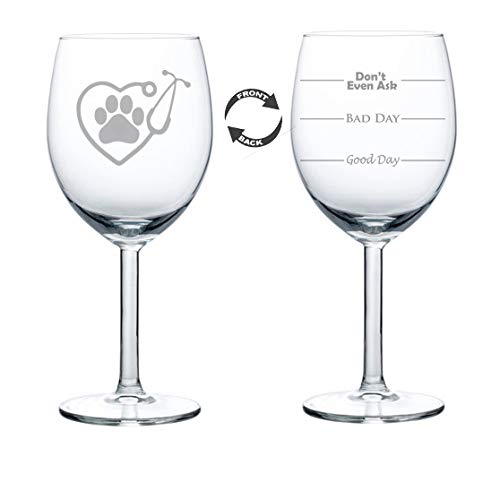 MIP Wine Glass Goblet Two Sided Good Day Bad Day Don't Even Ask Heart Stethoscope Vet Tech Veterinarian (10 oz)