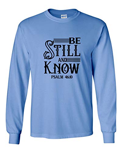 Be Still and Know Psalm 46:10 Christian Unisex Adult Long Sleeve T-Shirt-Carolina Blue-Medium