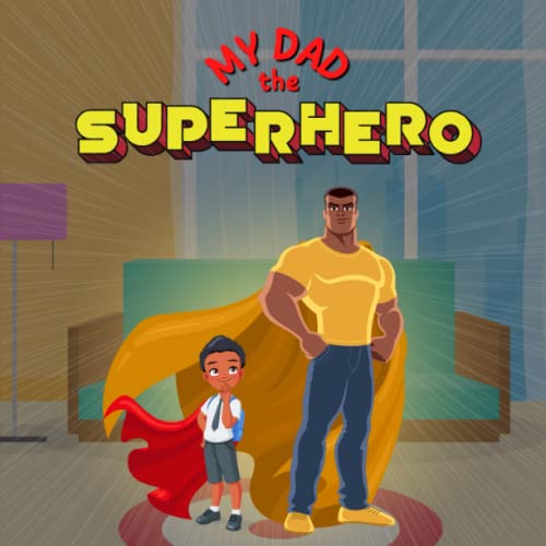 My Dad the Superhero: A Black Father and Son Superhero Story for Boys