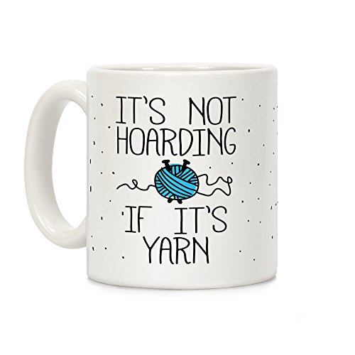 LookHUMAN Funny Mug, Novelty Coffee Mugs Knit Happens Funny Coffee Mug With It's Not Hoarding If It's Yarn Print - Crafters' Delight Ceramic Funny Coffee Mugs, 11oz