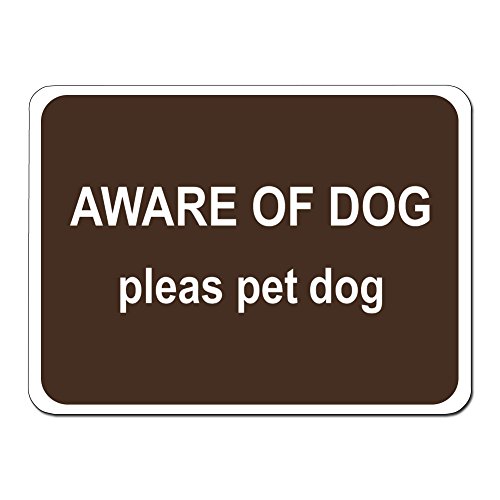 Dark Spark Decals Aware of Dog Pleas pet Dog Meme Novelty Sign -12'x9' Caution Sign - Made in The USA