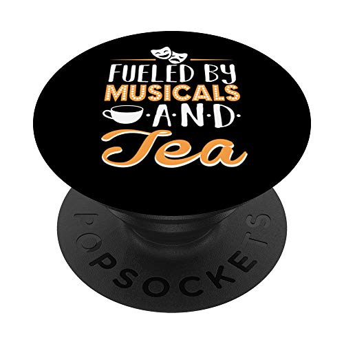Fueled by Musicals and Tea Theatre Nerd Theater Lover Gift PopSockets PopGrip: Swappable Grip for Phones & Tablets