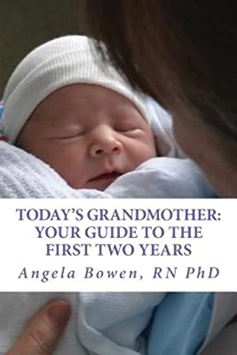 Today's Grandmother: Your Guide to the First Two Years: A lot has changed since you had your baby! The how-to book to become an active and engaged grandmother