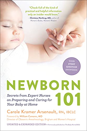 Newborn 101: Secrets from Expert Nurses on Preparing and Caring for Your Baby at Home