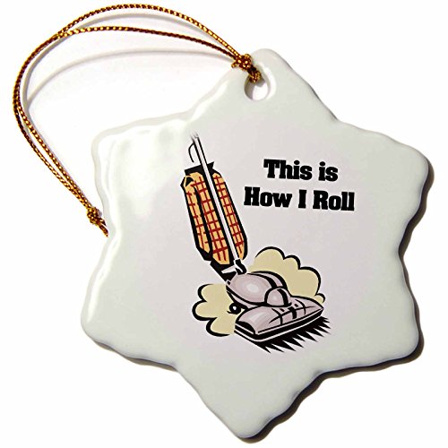 3dRose orn_102576_1 This Is How I Roll Vacuum Housewife Housekeeper Design-Snowflake Ornament, 3-Inch, Porcelain