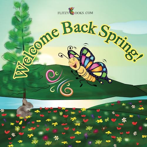 Welcome Back Spring!: (Premium Color Paperback) (Flitzy Books Rhyming Series)
