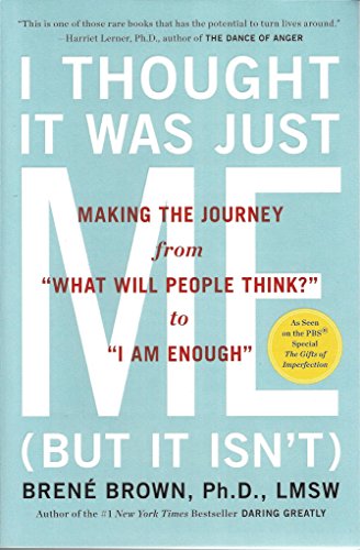 I Thought It Was Just Me (but it isn't): Telling the Truth About Perfectionism, Inadequacy, and Power [Paperback]