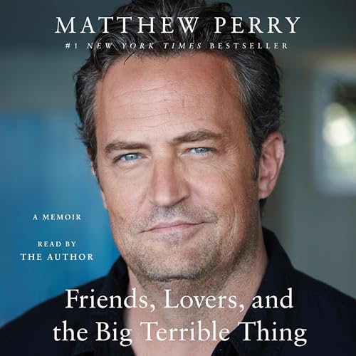 Friends, Lovers, and the Big Terrible Thing: A Memoir