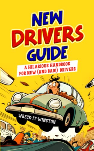 New Driver’s Guide: A Hilarious Handbook for New (and Bad!) Drivers (Epic Fails, No More: Your Guide to Dodging Daily Disasters)