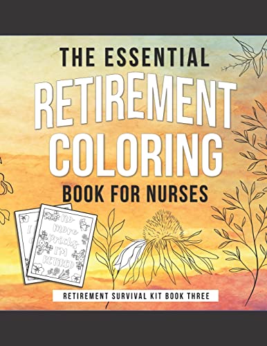 The Essential Retirement Coloring Book for Nurses: A Fun Retirement Gift for Nursing Staff
