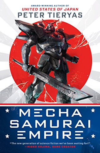 Mecha Samurai Empire (A United States of Japan Novel Book 2)