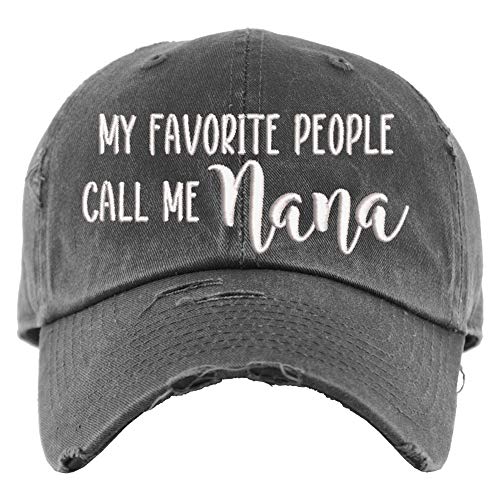 My Favorite People Call Me Nana Hat | Distressed Baseball Cap or Ponytail Hat | Nana Gifts | Personalize it! | Custom Embroidered Hat
