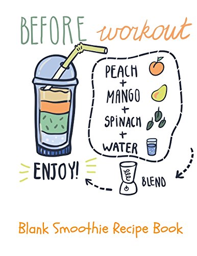 Blank Smoothie Recipe Book: before Workout Design | Blank Recipe Book | Journal, Notebook, Favourite Recipe Keeper, Organizer To Write & Store In | ... Large | Space for 50 Recipes (Healthy Gifts)
